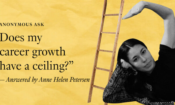 Anne Helen Petersen Answers: Does Your Career Growth Have a Ceiling?